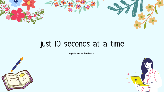 just 10 seconds at a&nbsp;time