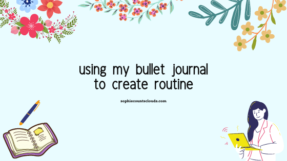 using my bullet journal to create&nbsp;routine