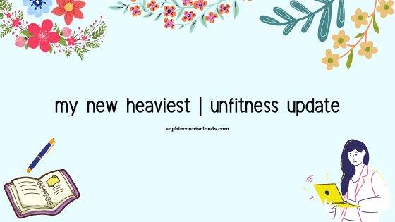 my new heaviest | unfitness&nbsp;update
