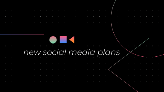 new social media&nbsp;plans