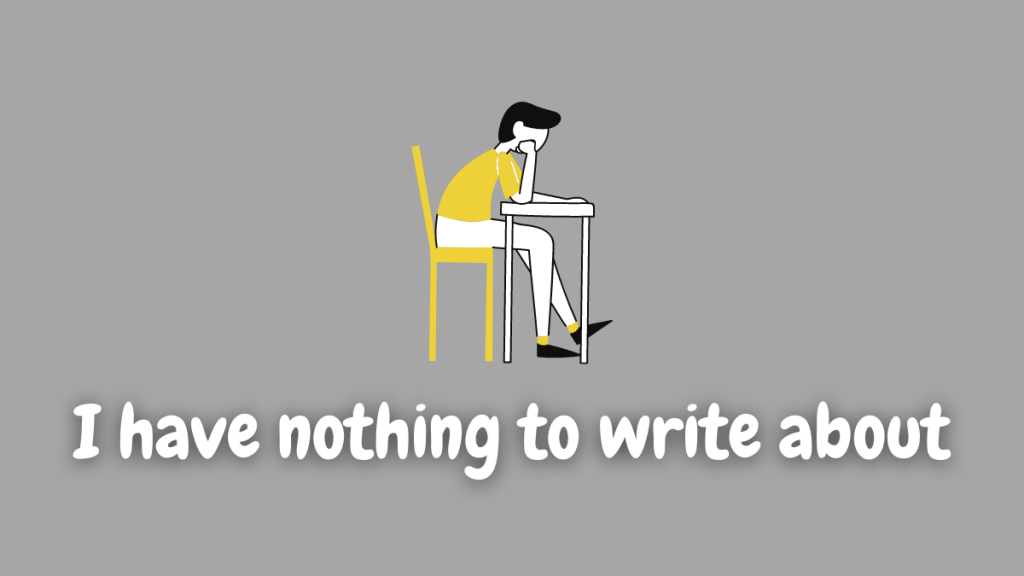 I have nothing to write&nbsp;about