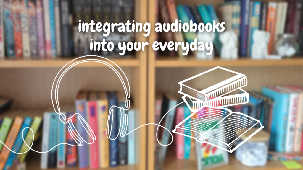integrating audiobooks into your everyday