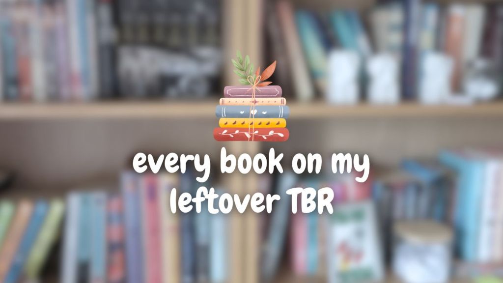 every book on my Leftover&nbsp;TBR