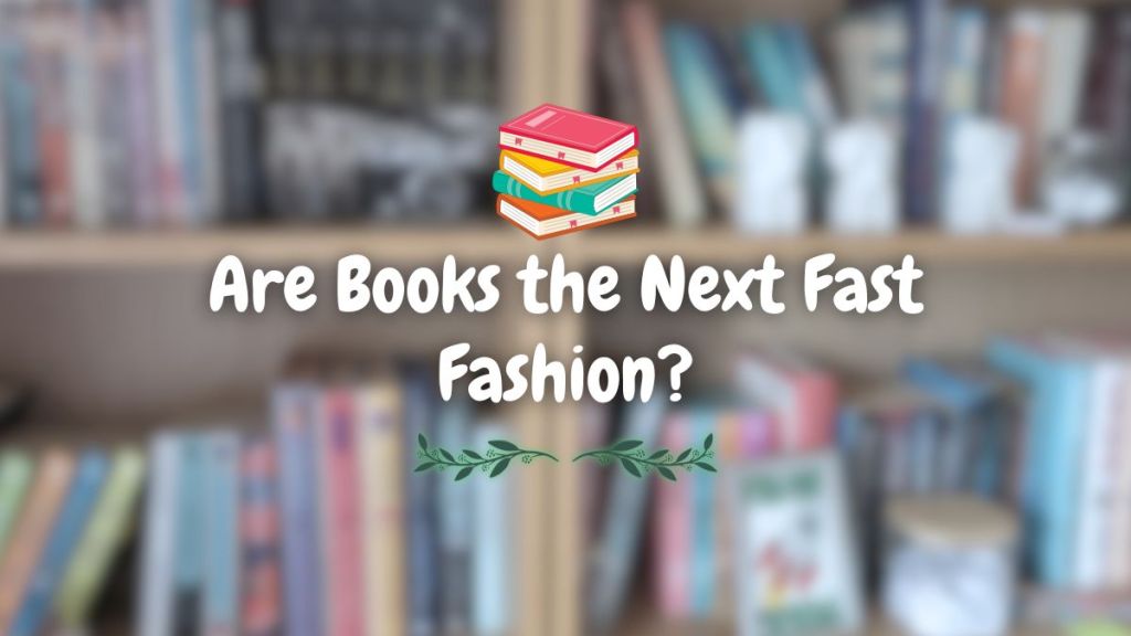 Are Books the Next Fast&nbsp;Fashion?