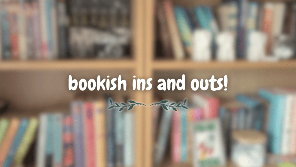 bookish ins and outs